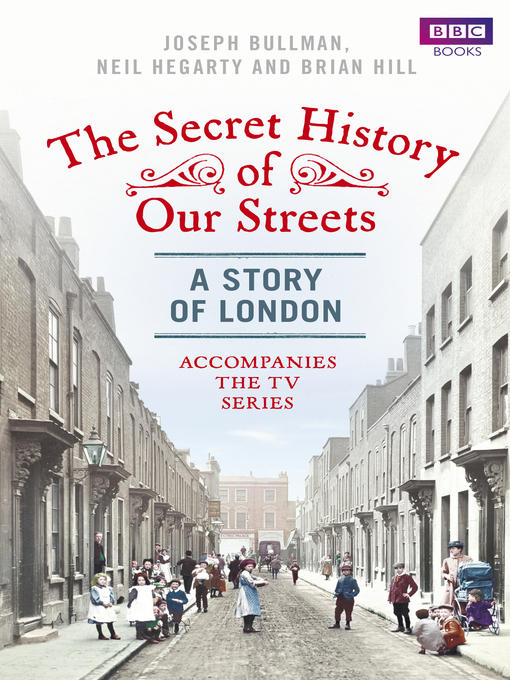 Title details for The Secret History of Our Streets by Joseph Bullman - Available